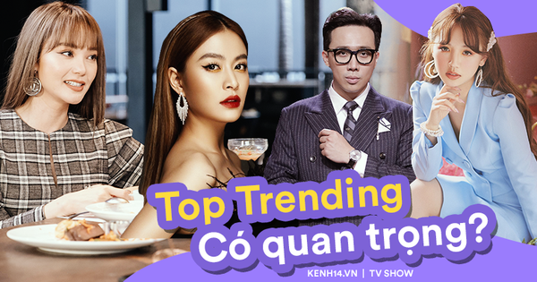 Từ phát ngôn của Trấn Thành, Minh Hằng trên show thực tế, top trending hiện có thực sự quan trọng?