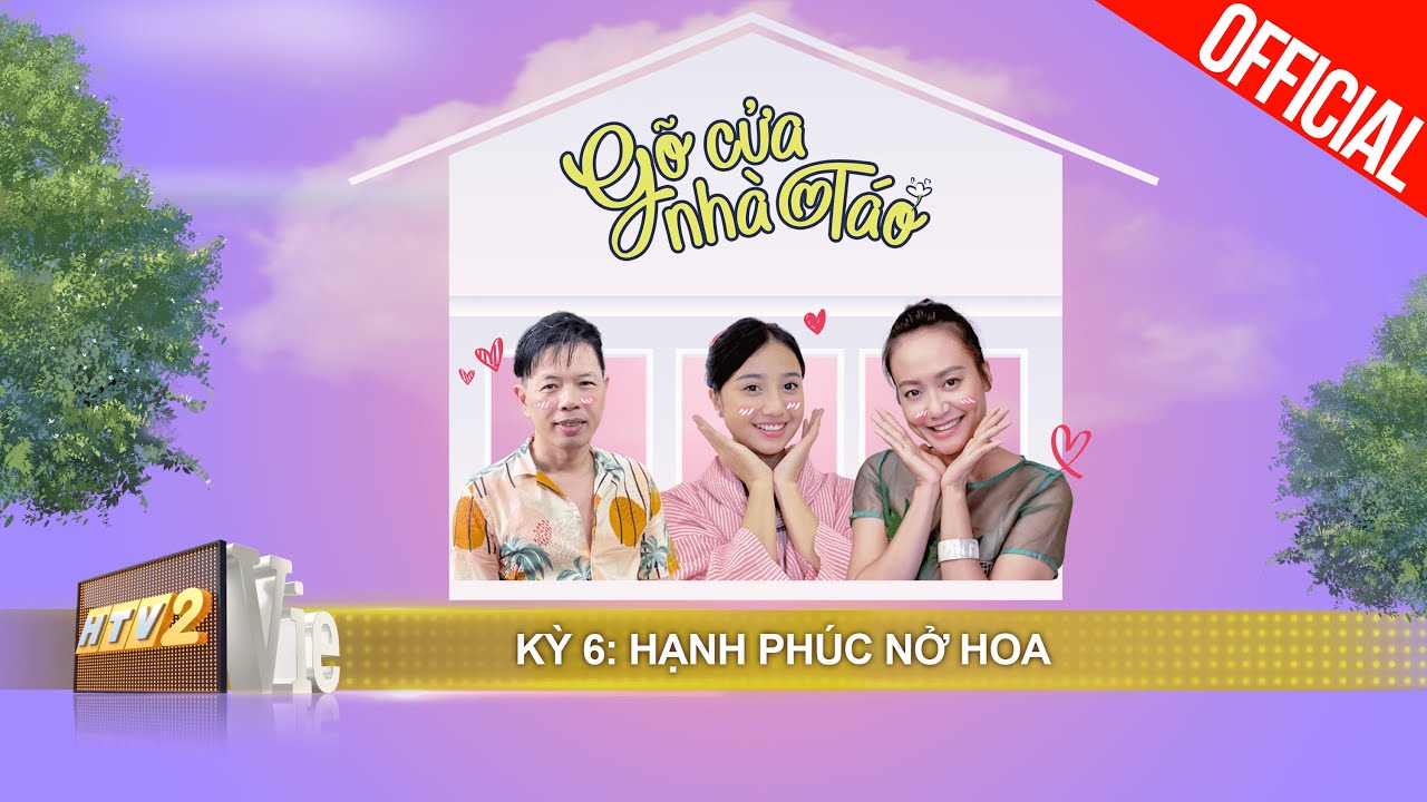Vie Channel – HTV2 | Thái Hòa – Hồng Ánh spoil cái kết đẹp như mơ của Cây Táo Nở Hoa | #6 GÕ CỬA NHÀ TÁO