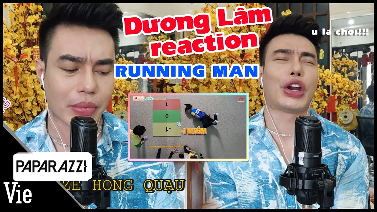 ViePaparazzi | Dương Lâm react Running Man cười bể bụng, nhắn nhẹ NSX cho tham gia với | REACTION CHƠI LÀ CHẠY
