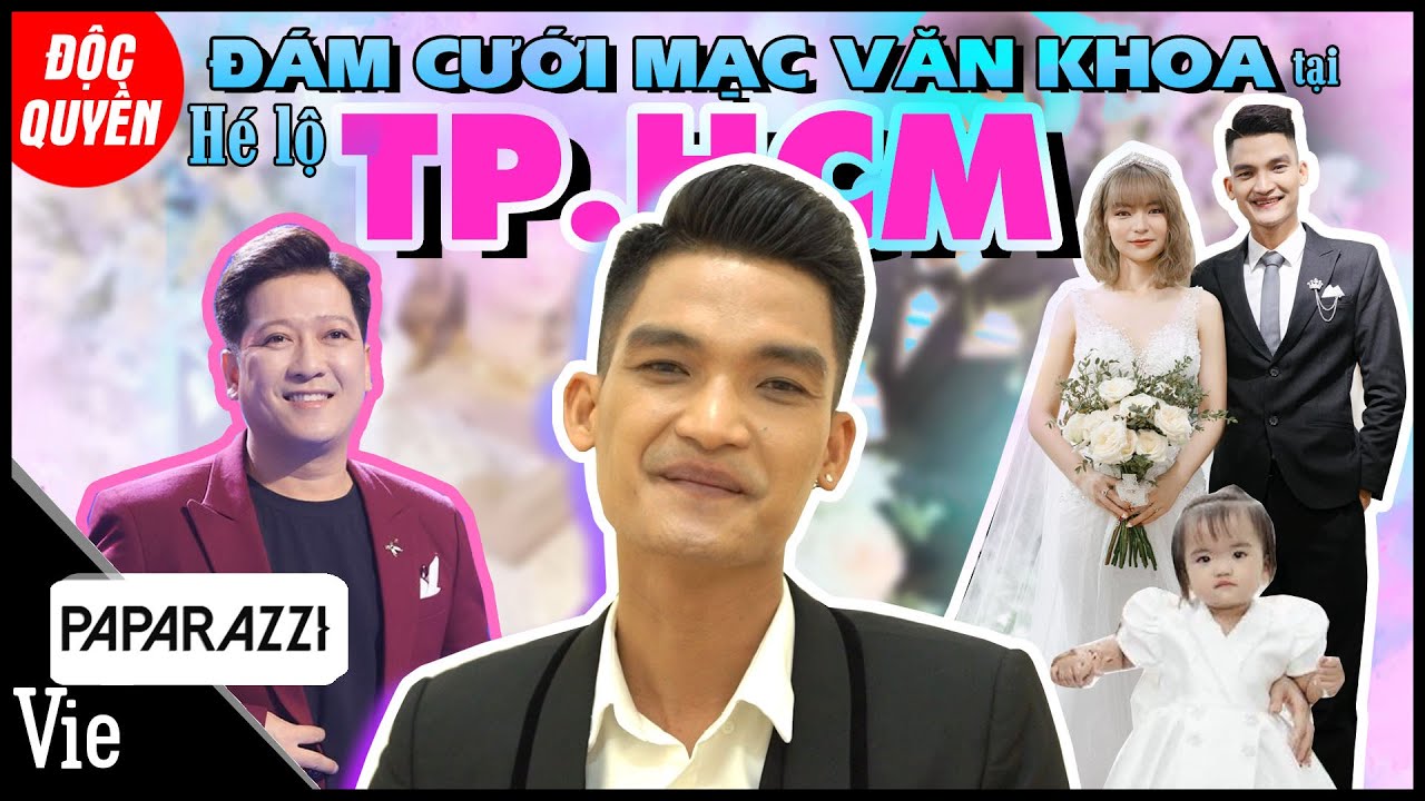 ViePaparazzi | ĐỘC QUYỀN: Mạc Văn Khoa hé lộ vai trò đặc biệt của Trường Giang và con gái trong ĐÁM CƯỚI Ở TP.HCM