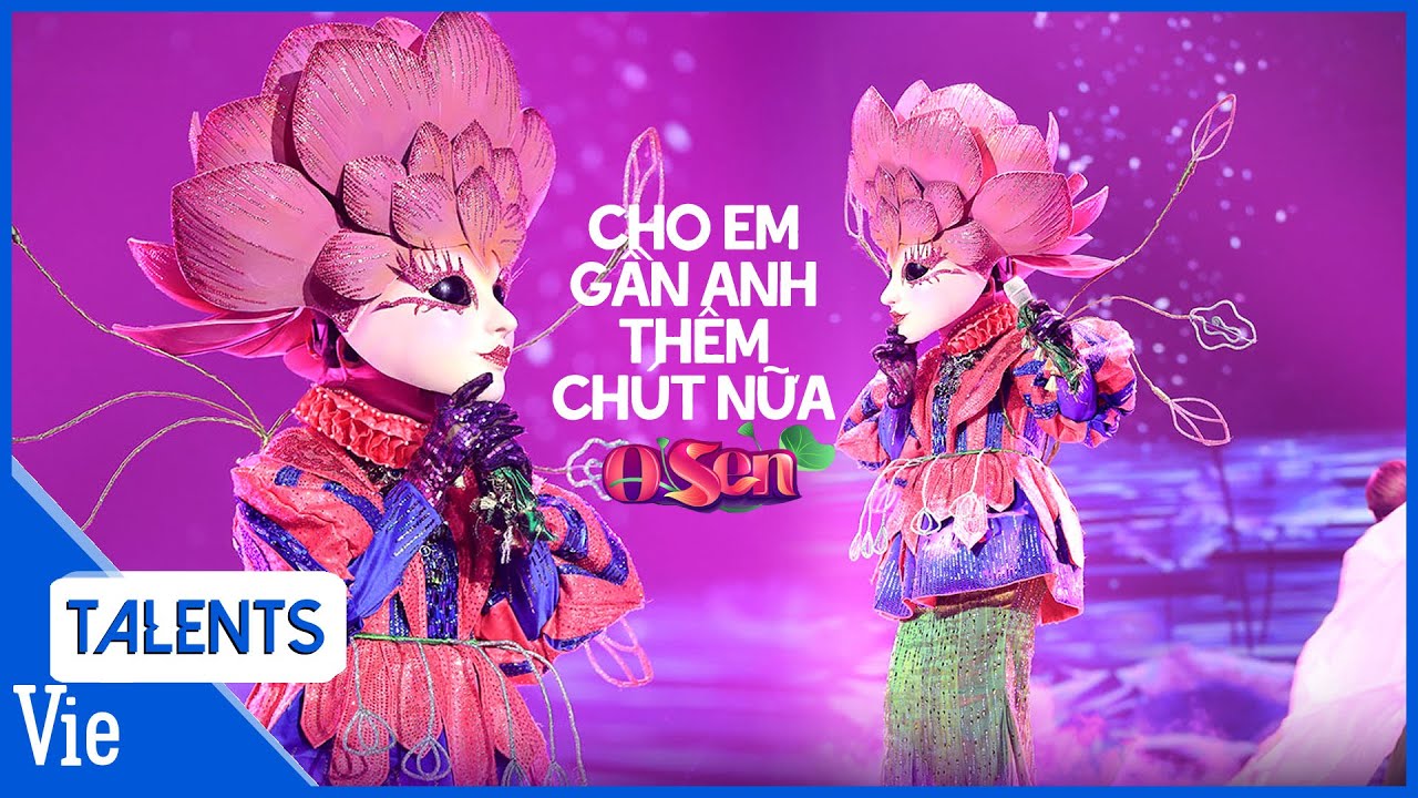 Cho Em Gần Anh Thêm Chút Nữa – O SEN | The Masked Singer Vietnam – Ca Sĩ Mặt Nạ