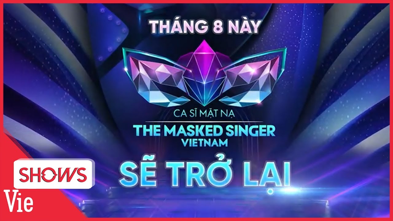 THE MASKED SINGER Ca Sĩ Mặt Nạ quay trở lại LỘ DIỆN dàn cố vấn xịn xò