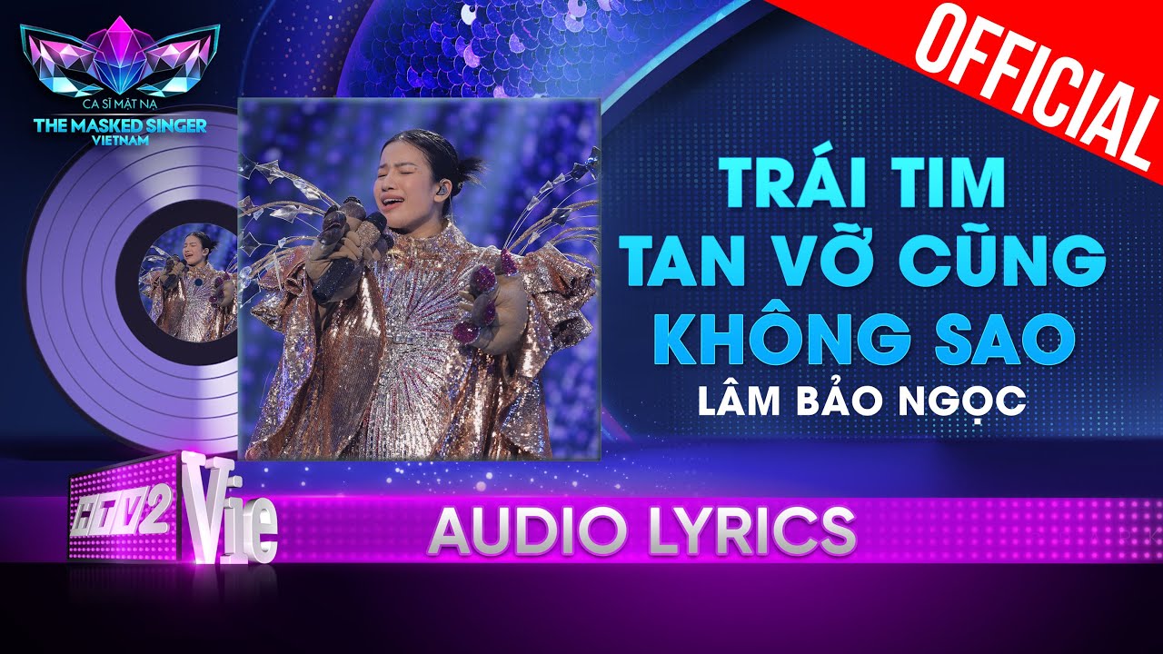 Trái Tim Tan Vỡ Cũng Không Sao – Lâm Bảo Ngọc | The Masked Singer Vietnam 2023 [Audio Lyric]