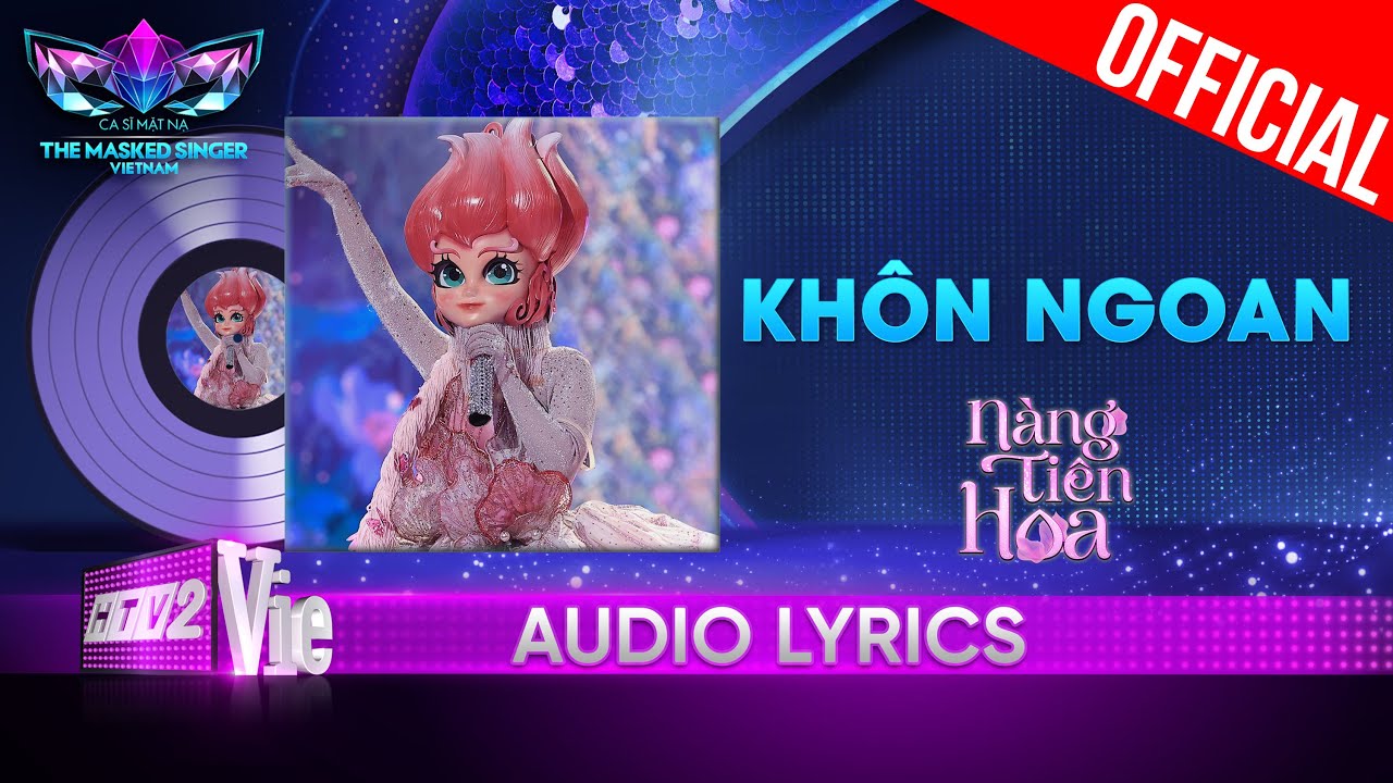 Khôn Ngoan – Nàng Tiên Hoa | The Masked Singer Vietnam 2023 [Audio Lyric]