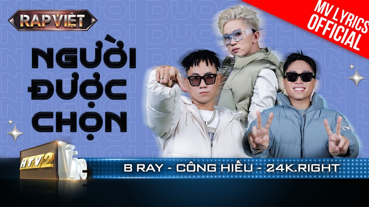 Người Được Chọn – B Ray x Huỳnh Công Hiếu x 24k.Right | Rap Việt 2023 [MV Lyrics]
