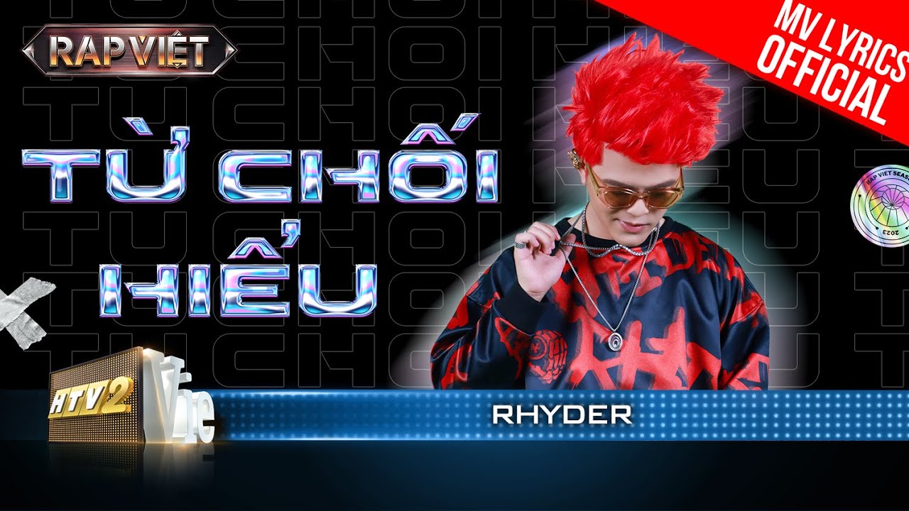 Từ Chối Hiểu – Rhyder – Team Andree Right Hand  | Rap Việt 2023 [MV Lyrics]
