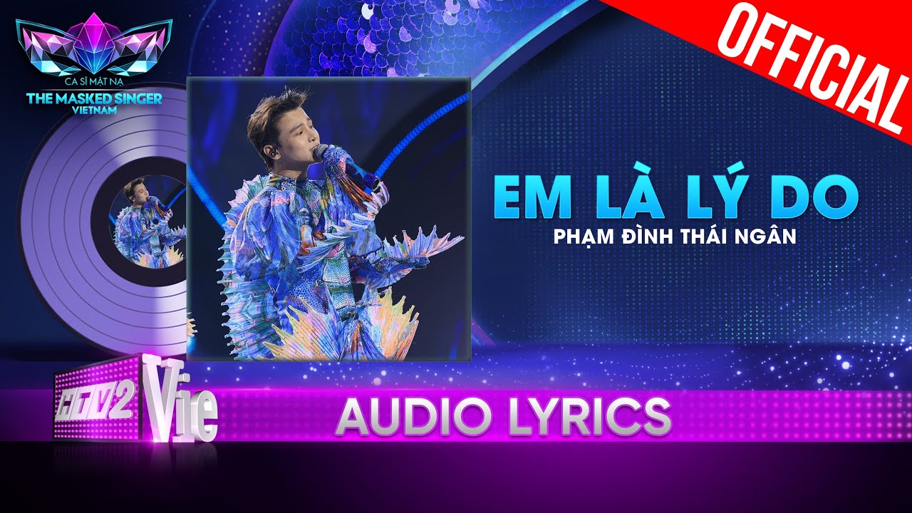 Em Là Lý Do – Phạm Đình Thái Ngân | The Masked Singer Vietnam 2023 [Audio Lyrics]