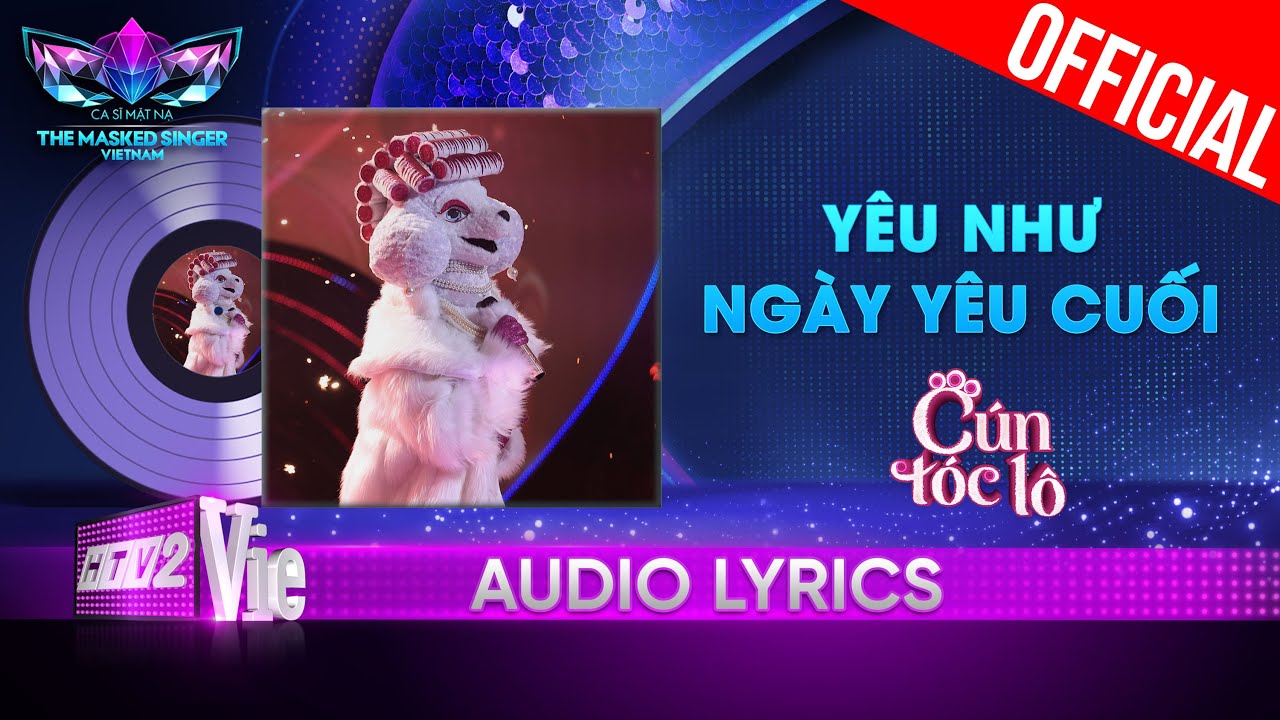 Yêu Như Ngày Yêu Cuối – Cún Tóc Lô | The Masked Singer Vietnam 2023 [Audio Lyrics]