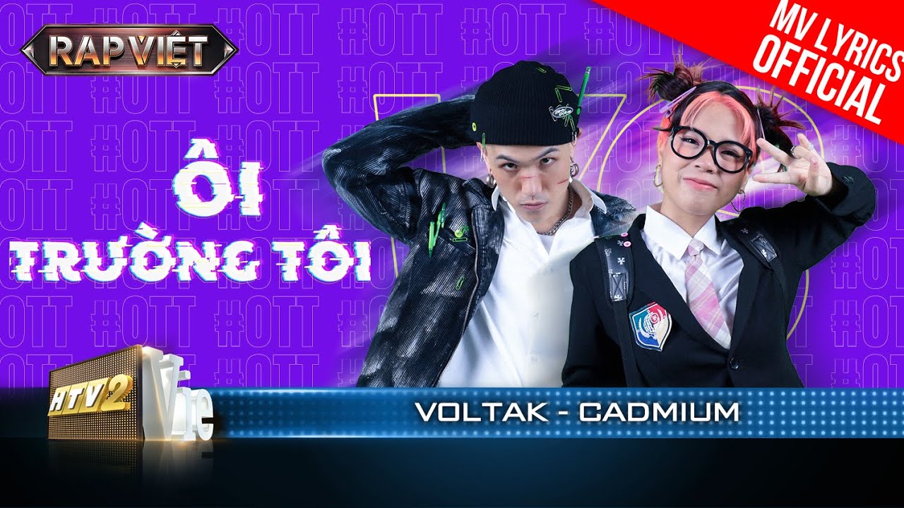 Ôi Trường Tôi – CADMIUM & VolTak – Team Thái VG | Rap Việt 2023 [MV Lyrics]