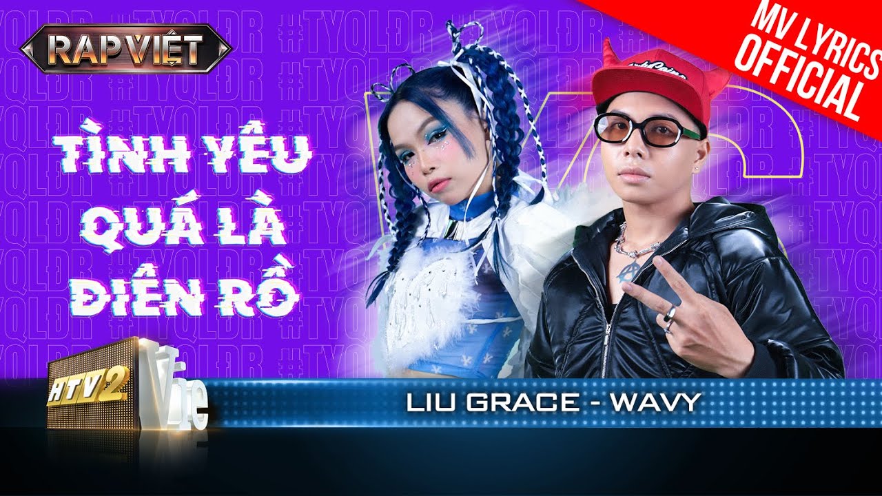 Tình Yêu Quá Là Điên Rồ – Liu Grace & wAvy – Team Thái VG | Rap Việt 2023 [MV Lyrics]