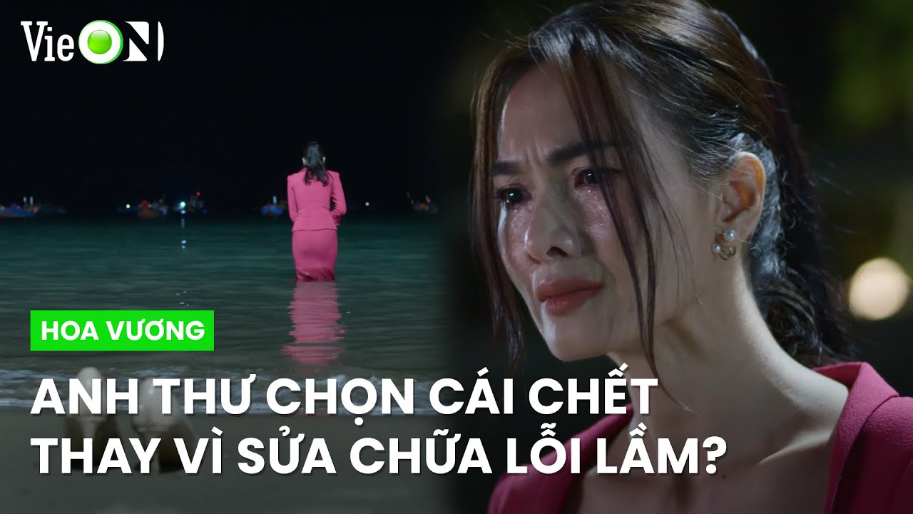 Anh Thư tuyệt vọng tìm cách tự 'giải thoát' | Hoa Vương - Xem trọn bộ DUY NHẤT trên ứng dụng VieON