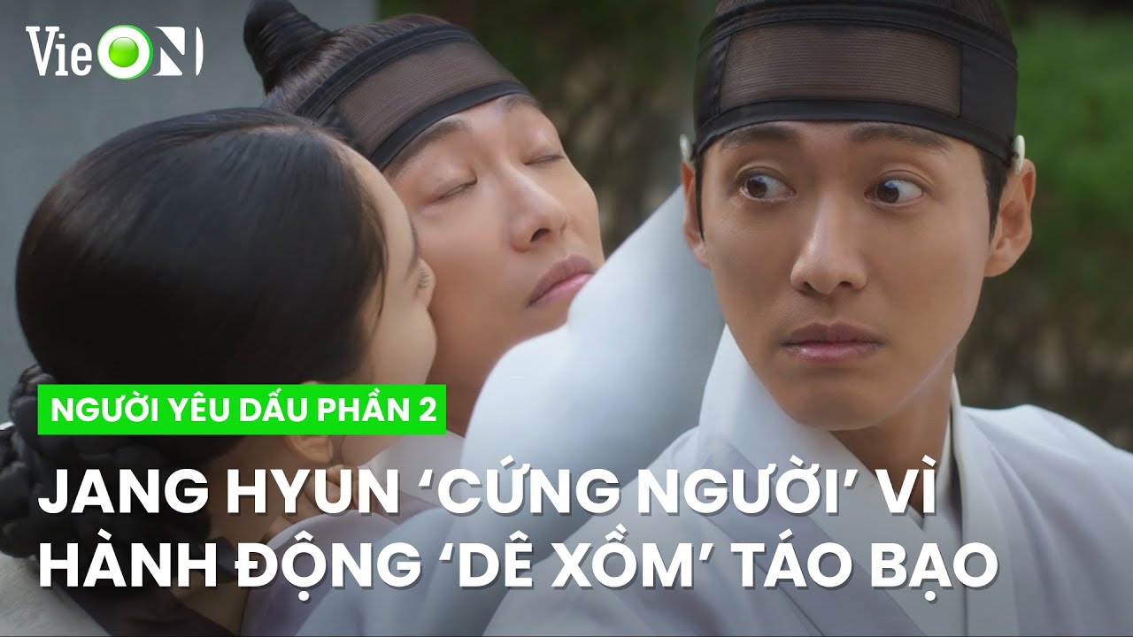 Jang Hyun ‘cứng người’ vì hành động ‘dê xồm’ táo bạo của Gil Chae | Người Yêu Dấu Phần 2