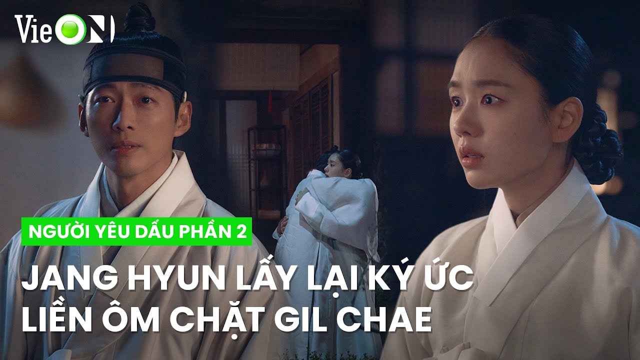 Jang Hyun ôm Gil Chae thắm thiết sau nhiều ngày mất trí nhớ | Người Yêu Dấu Phần 2