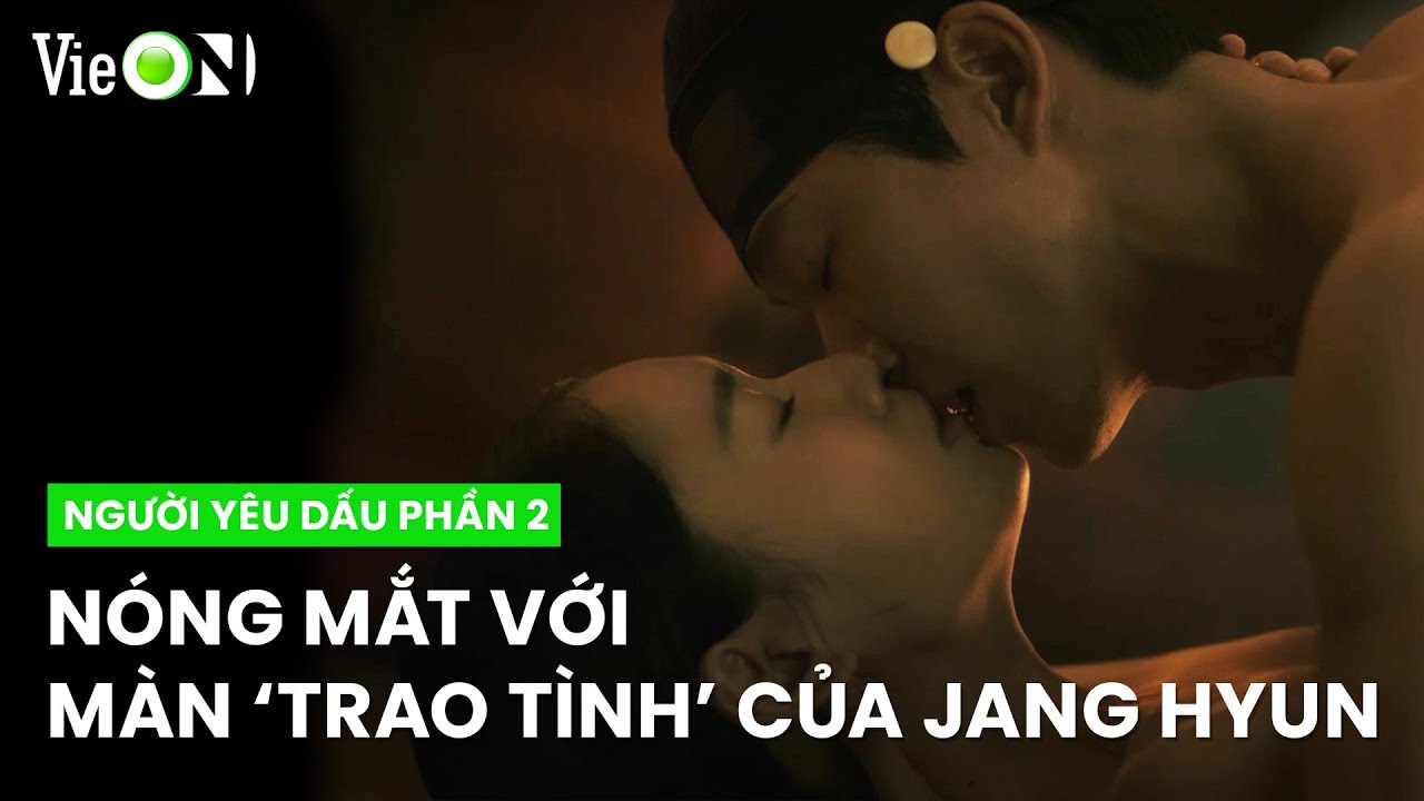 Nóng rần người với màn 'âu yếm' cực tình của Jang Hyun và Gil Chae | Người Yêu Dấu Phần 2