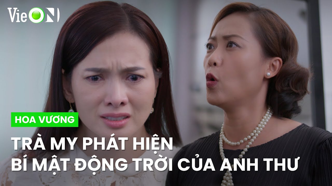 Trà My phát hiện bí mật động trời | Hoa Vương - Xem trọn bộ DUY NHẤT trên ứng dụng VieON