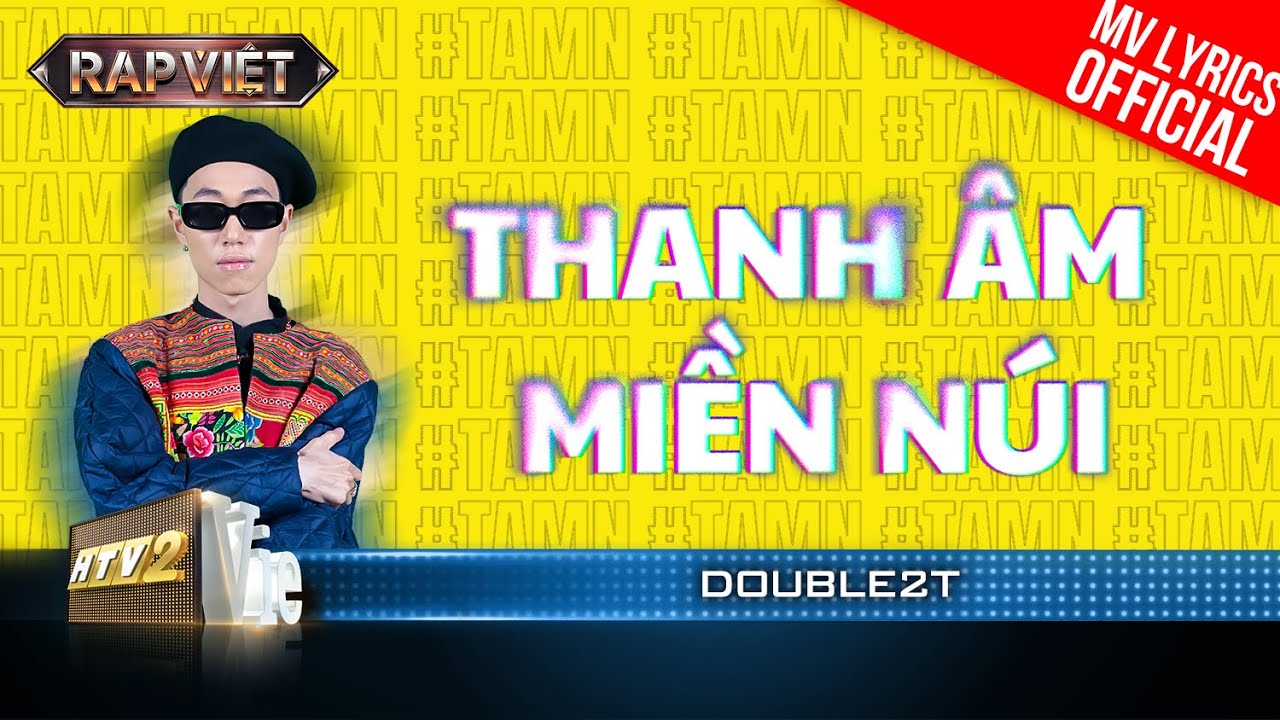 Thanh Âm Miền Núi – Double2T – Team B Ray  | Rap Việt 2023 [MV Lyrics]