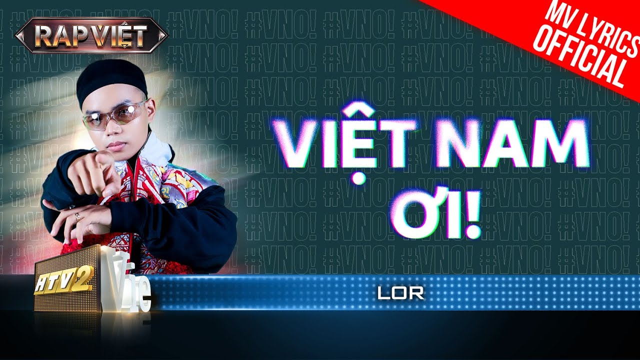 Việt Nam Ơi! – LoR – Team B Ray | Rap Việt 2023 [MV Lyrics]