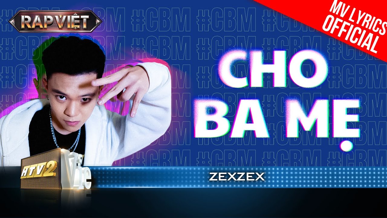 Cho Ba Mẹ – ZEXZEX | Rap Việt 2023 [MV Lyrics]