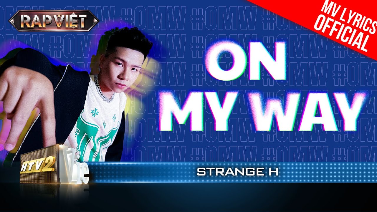 On My Way – STRANGE H – Team Andree | Rap Việt 2023 [MV Lyrics]