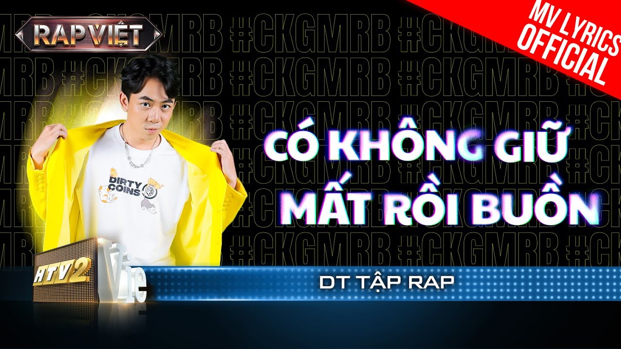 Có Không Giữ Mất Rồi Buồn – DT Tập Rap – Team B Ray | Rap Việt Mùa 3 (2023) [MV Lyrics]