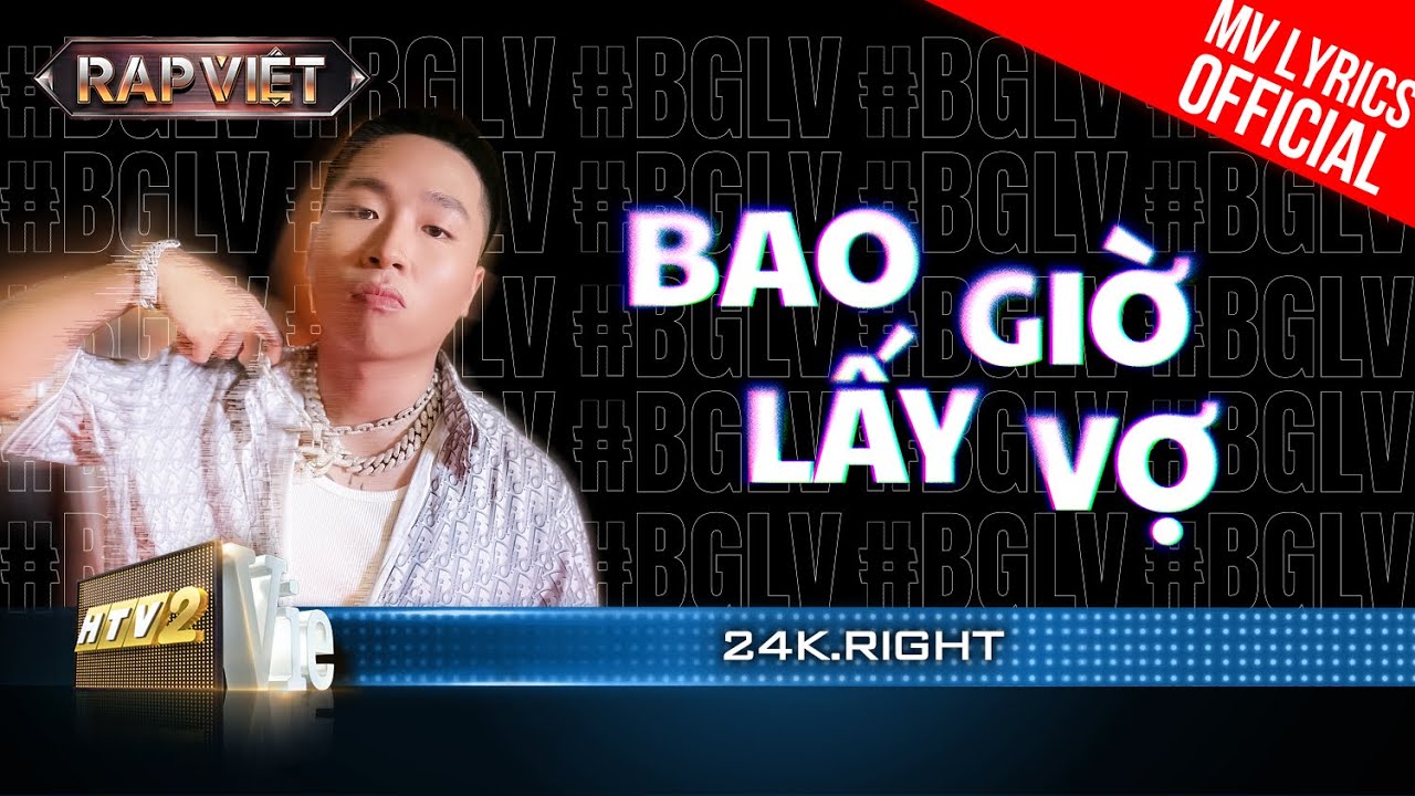 Bao Giờ Lấy Vợ – 24k.Right – Team B Ray | Rap Việt Mùa 3 (2023) [MV Lyrics]