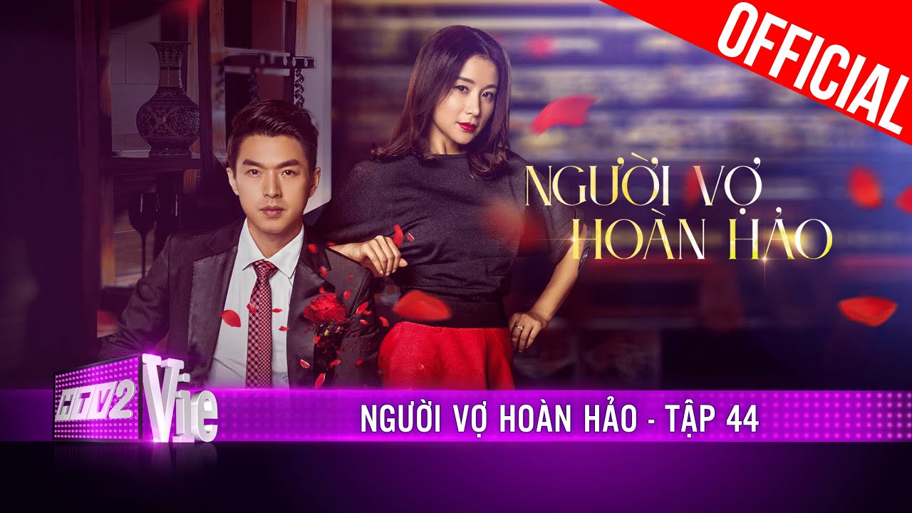 Người Vợ Hoàn Hảo – Tập 44 | Phim Hay