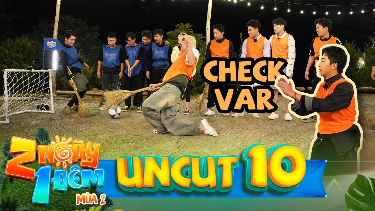 2 Ngày 1 Đêm Mùa 2 | UNCUT #10: Cris đòi check VAR sau pha sút penalty "gây tranh cãi" từ HIEUTHUHAI