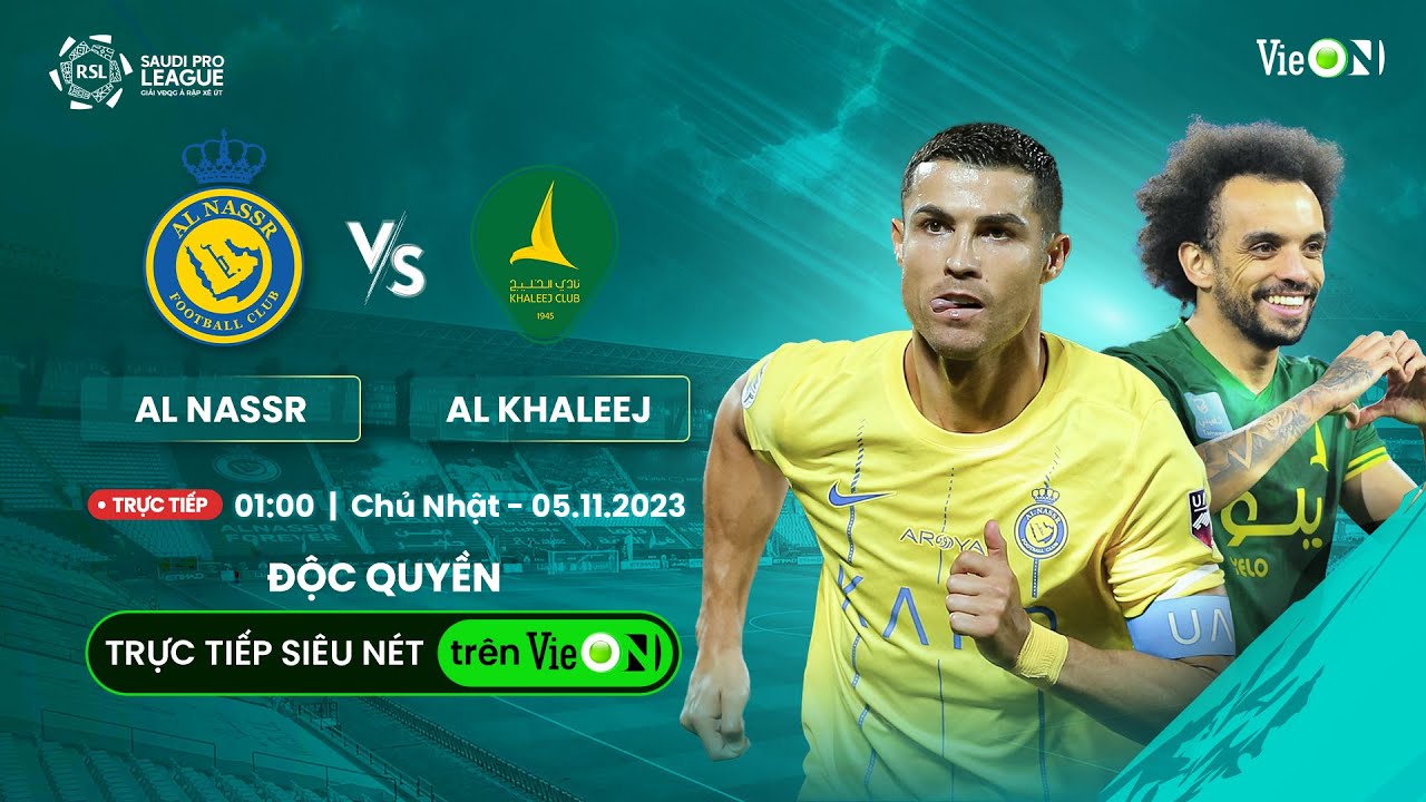 🔴 AL NASSR vs AL KHALEEJ: TRỰC TIẾP FULL TRẬN DUY NHẤT TRÊN VieON