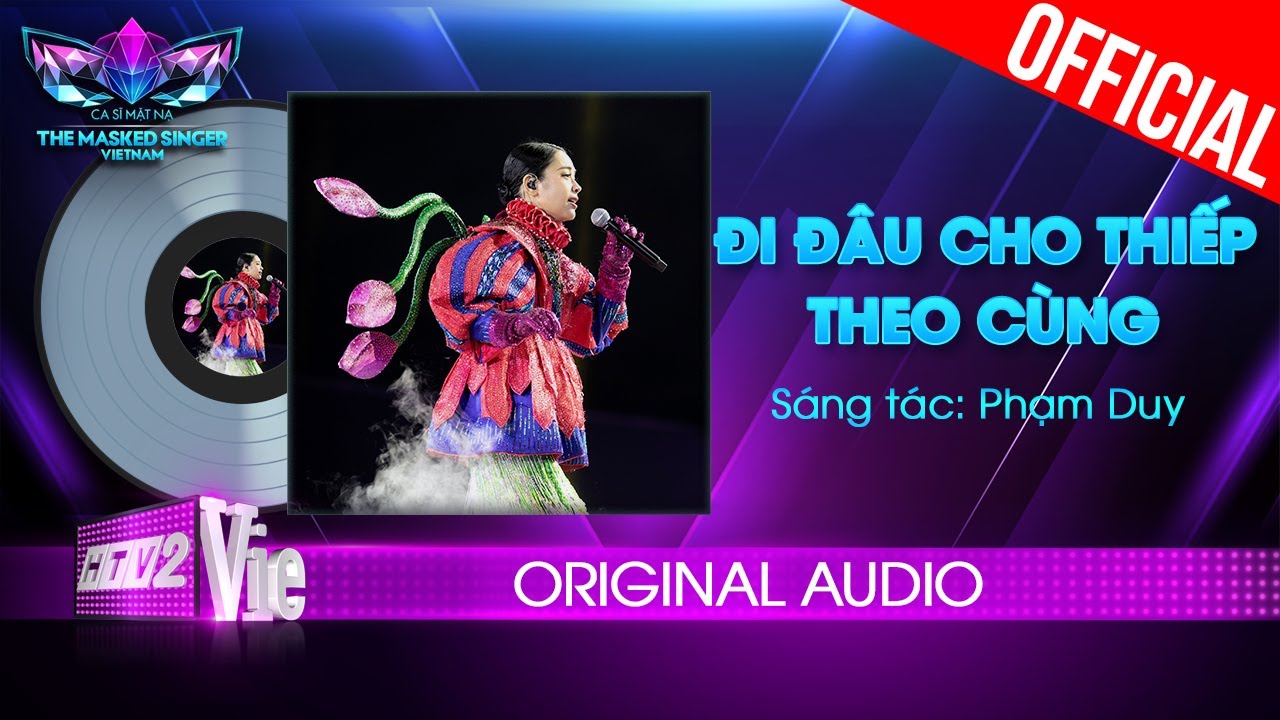 Đi Đâu Cho Thiếp Theo Cùng – O Sen |The Masked Singer Vietnam [Audio Lyrics]