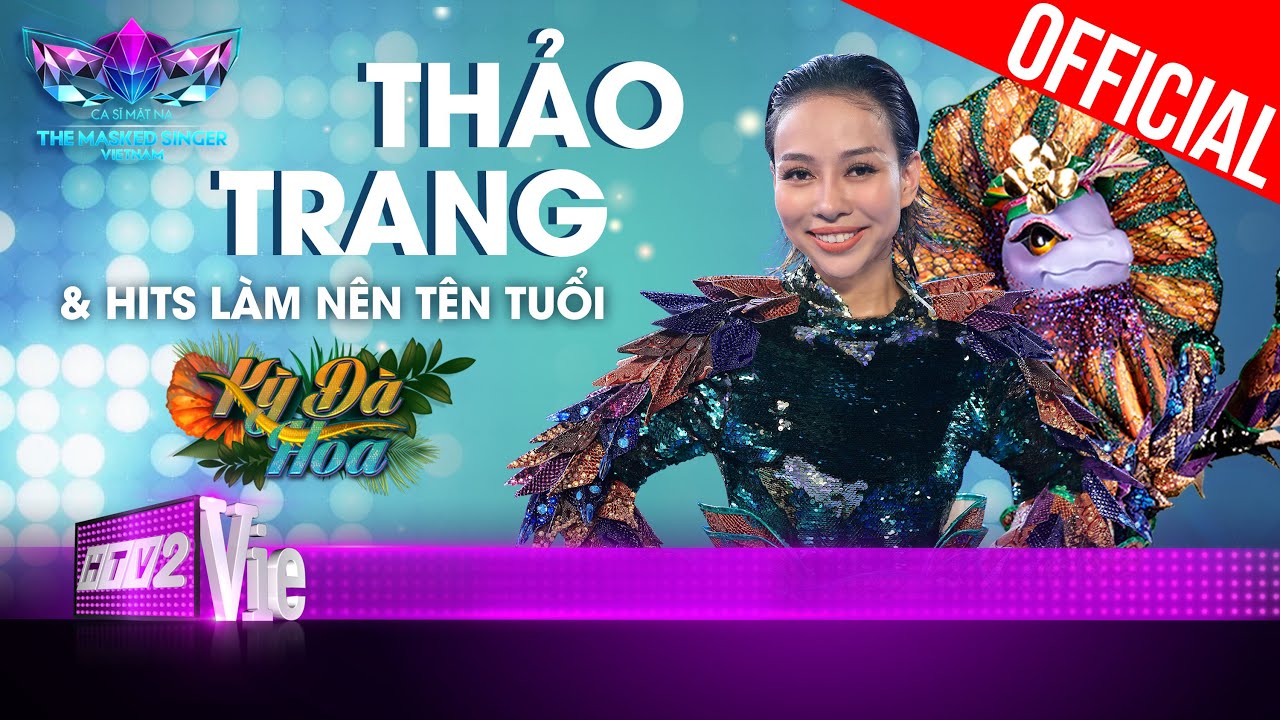 Các bài hát làm nên dấu ấn của Kỳ Đà Hoa trước khi lộ diện là Thảo Trang| The Masked Singer Vietnam