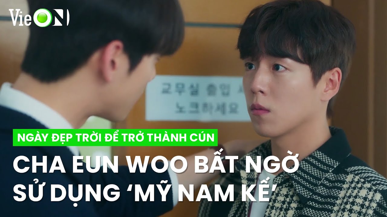 Cha Eun Woo dùng 'mỹ nam kế' dụ dỗ Lee Hyun Woo | Ngày Đẹp Trời Để Trở Thành Cún