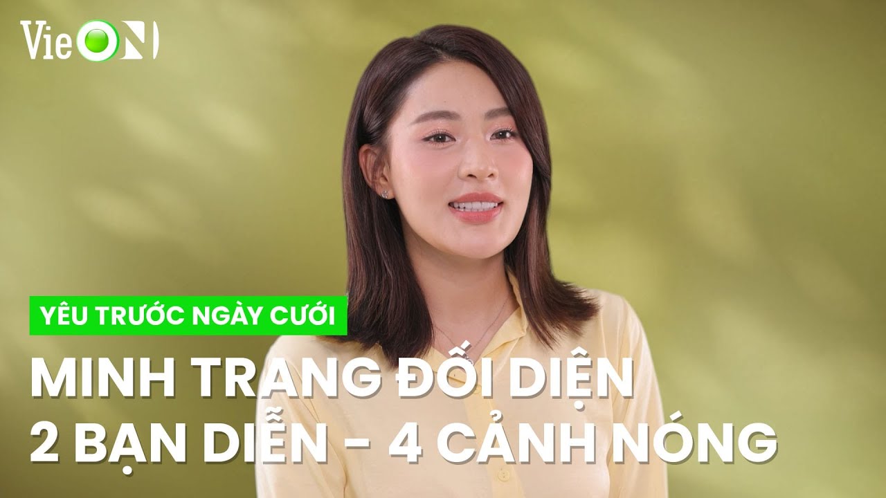 Minh Trang đã rất run khi thực hiện 4 cảnh nóng với 2 bạn diễn | Yêu Trước Ngày Cưới