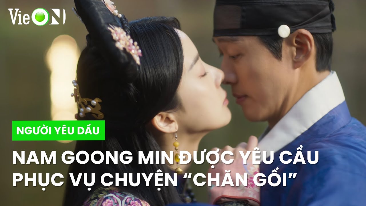 Nam Goong Min được yêu cầu phục vụ chuyện chăn gối | Người Yêu Dấu