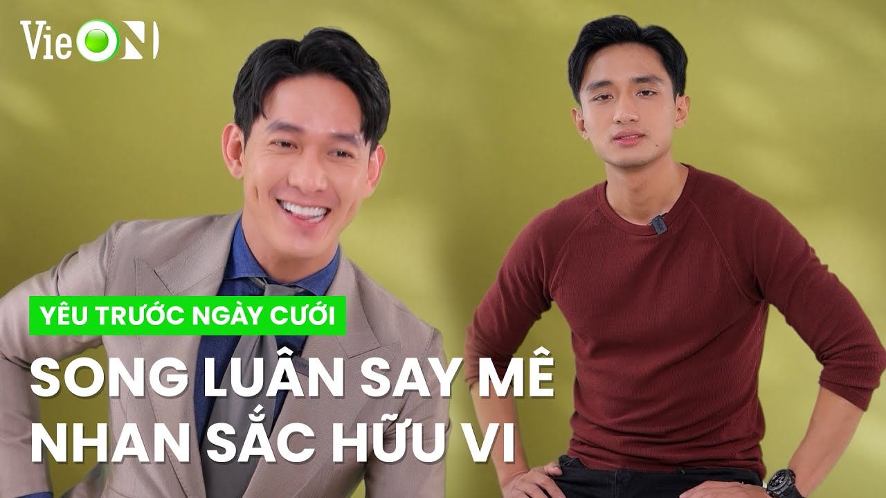 Song Luân say mê nhan sắc của Hữu Vi | Yêu Trước Ngày Cưới