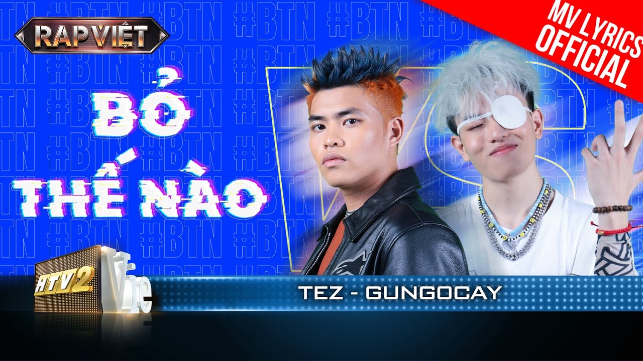Bỏ Thế Nào – Tez & gung0cay – Team BigDaddy | Rap Việt 2023 [MV Lyrics]